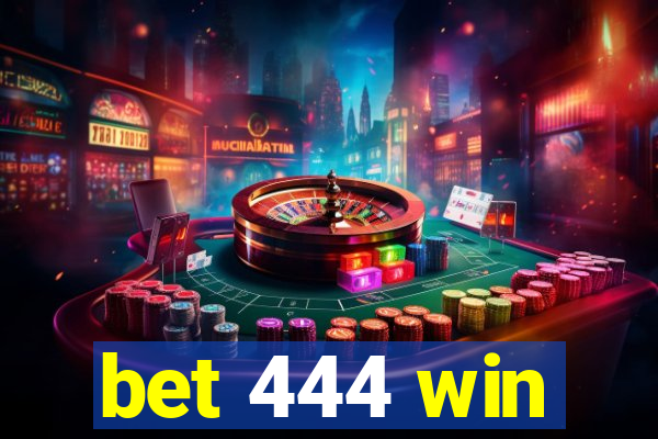 bet 444 win